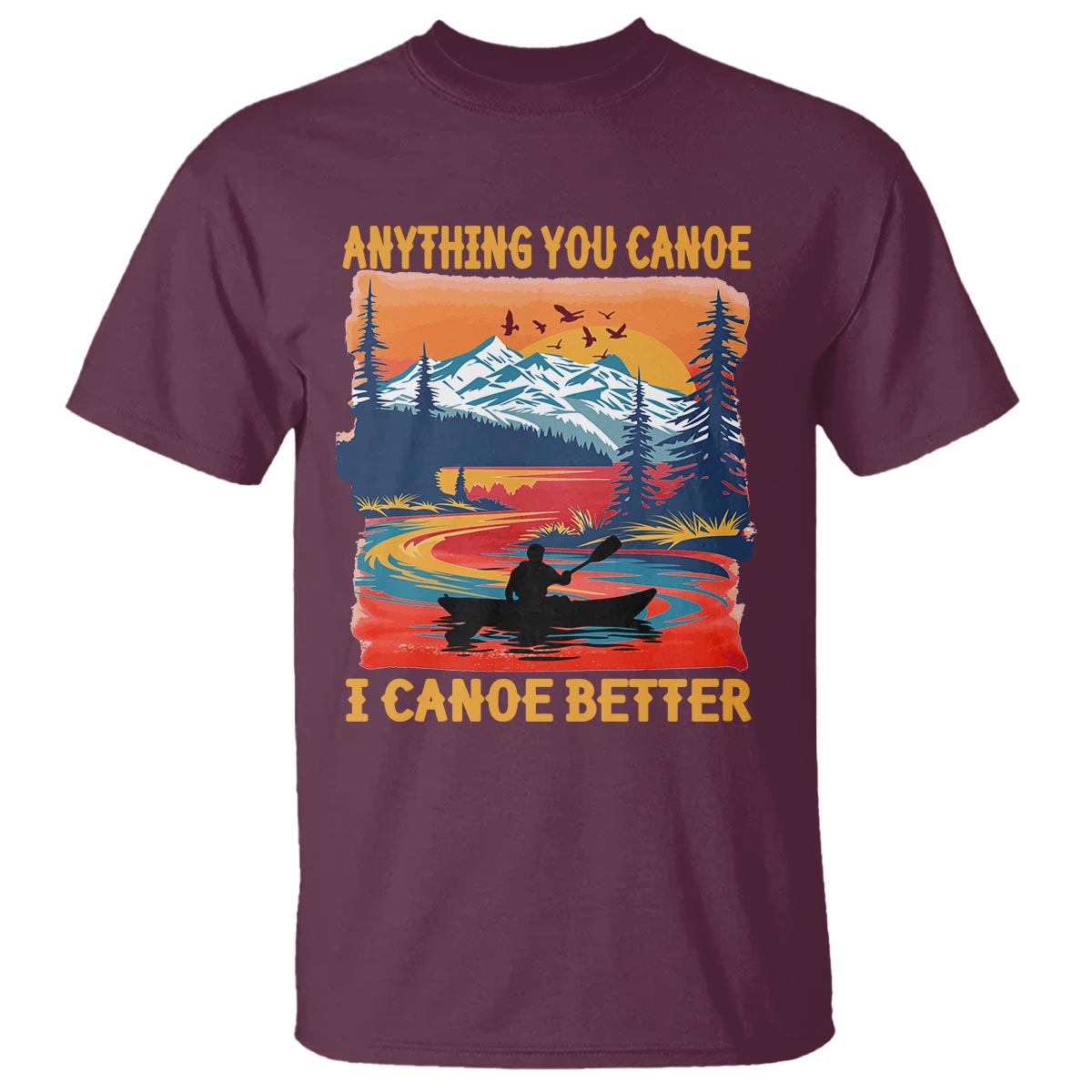 funny-canoeing-t-shirt-anything-you-canoe-i-canoe-better-retro-mountain-river