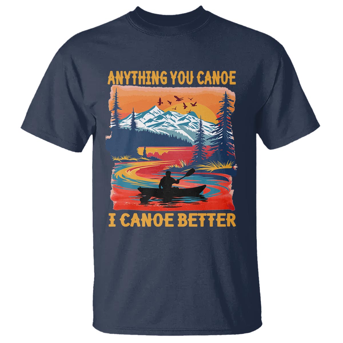 funny-canoeing-t-shirt-anything-you-canoe-i-canoe-better-retro-mountain-river