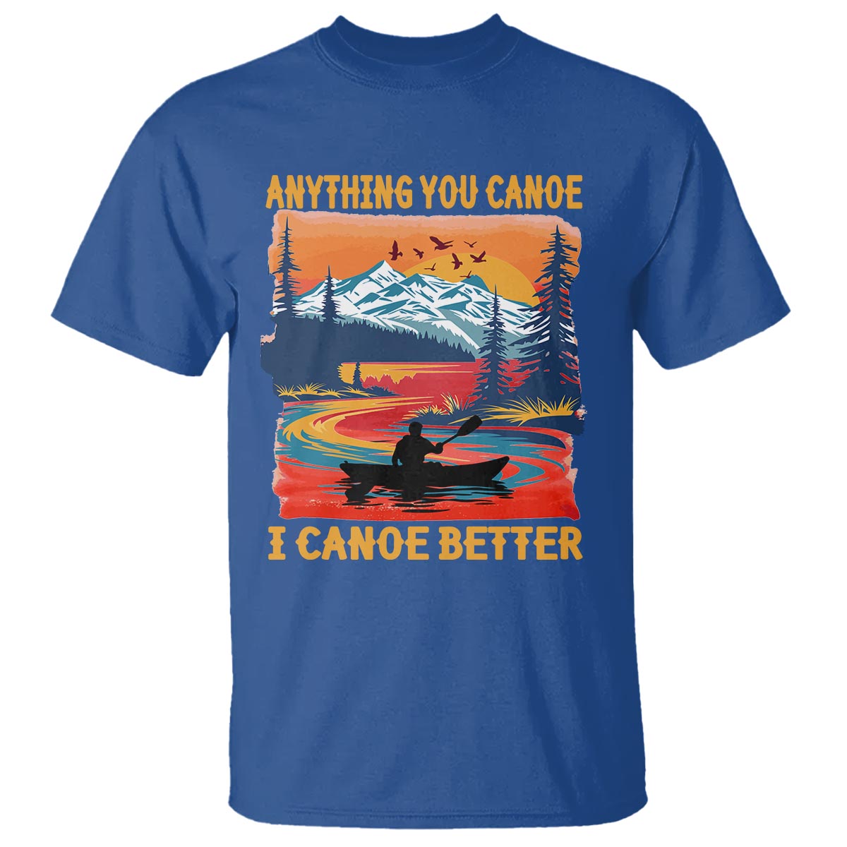 funny-canoeing-t-shirt-anything-you-canoe-i-canoe-better-retro-mountain-river
