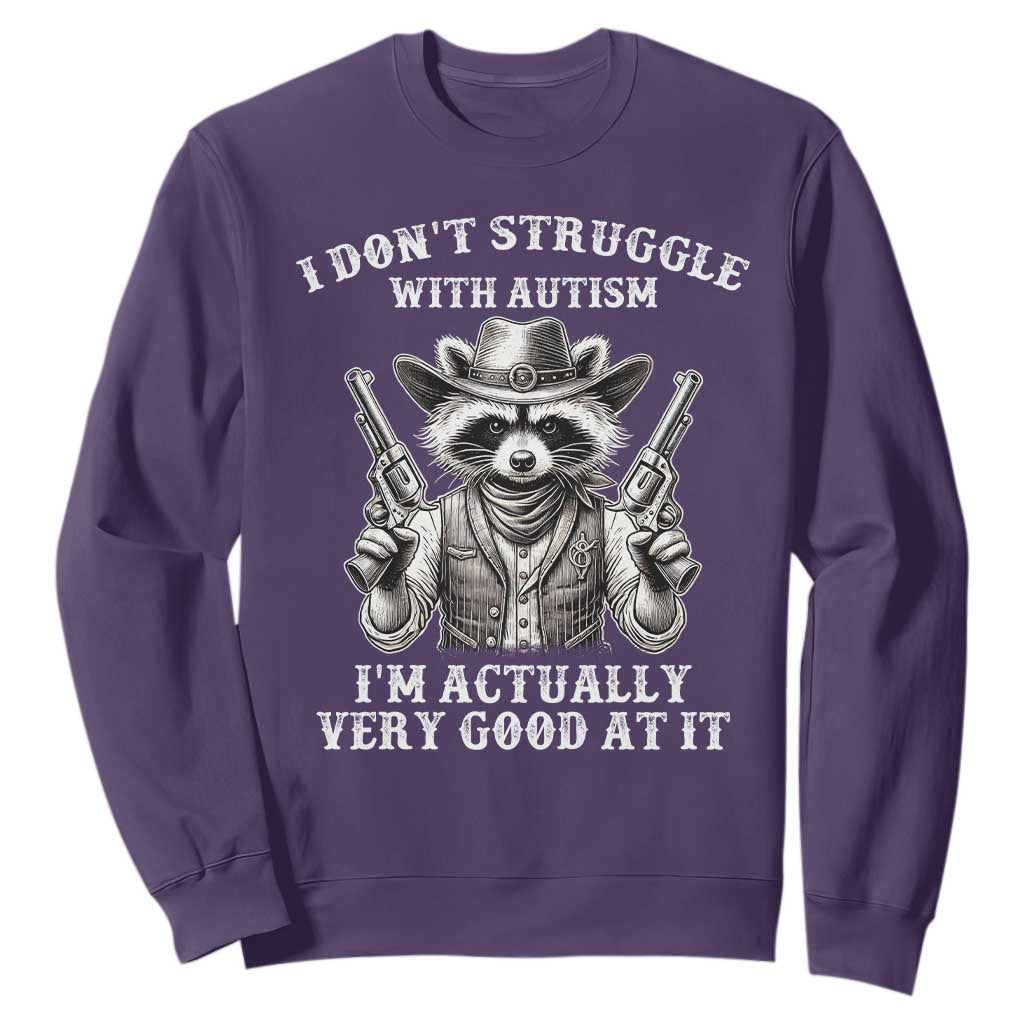 Cowboy Raccoon Autism Sweatshirt Funny I’m Actually Very Good At It Autism