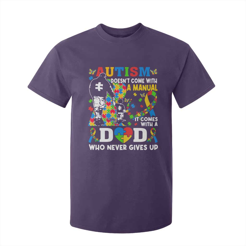 Autism Dad T Shirt For Kid Autism Doesn't Come With A Manual It Comes With A Dad