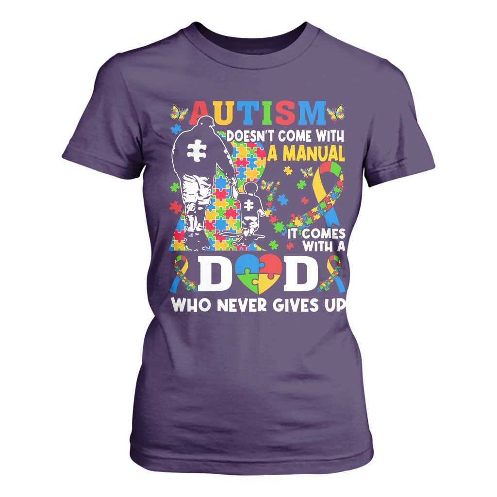 Autism Dad T Shirt For Women Autism Doesn't Come With A Manual It Comes With A Dad
