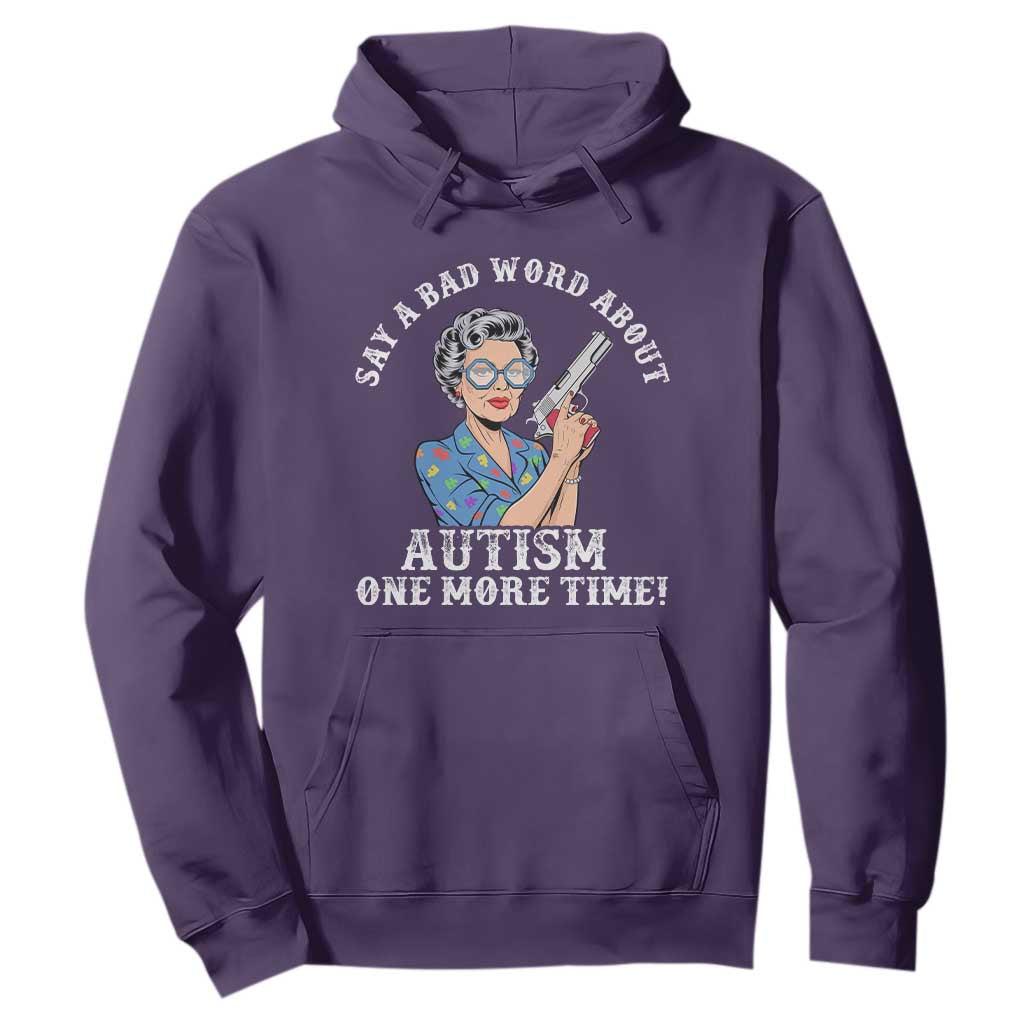 Funny Say A Bad Word About Autism One More Time Hoodie Autism Grandma