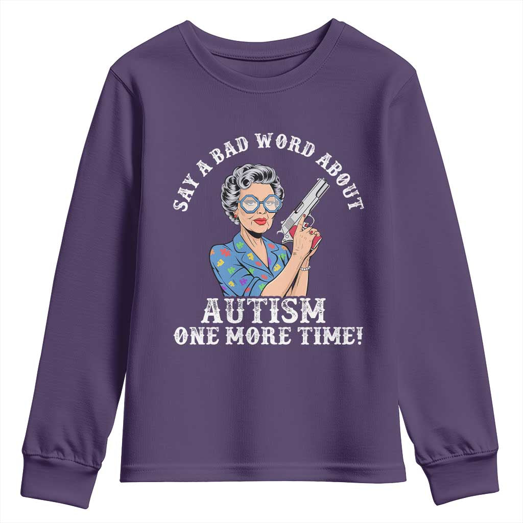 Funny Say A Bad Word About Autism One More Time Youth Sweatshirt Autism Grandma
