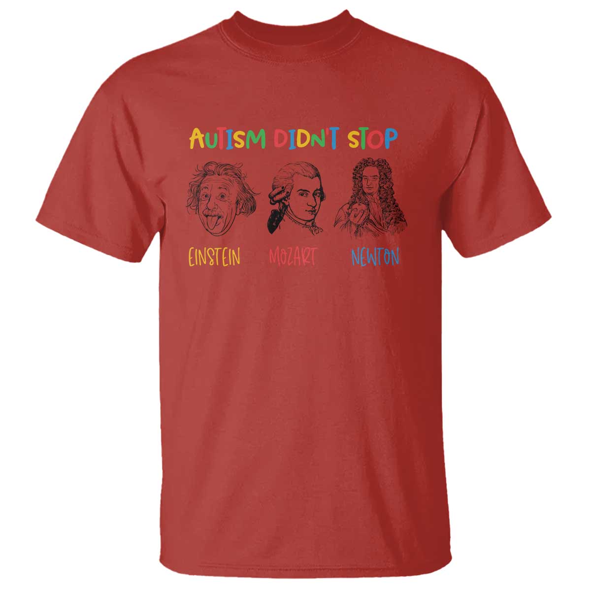 Autism Didn't Stop Einstein Mozart Newton T Shirt Autism Support
