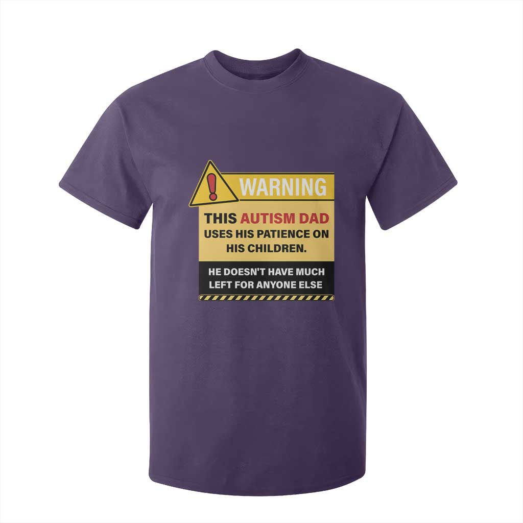 Funny Autism Support Dad T Shirt For Kid Warning This Autism Dad Uses His Patience On His Children
