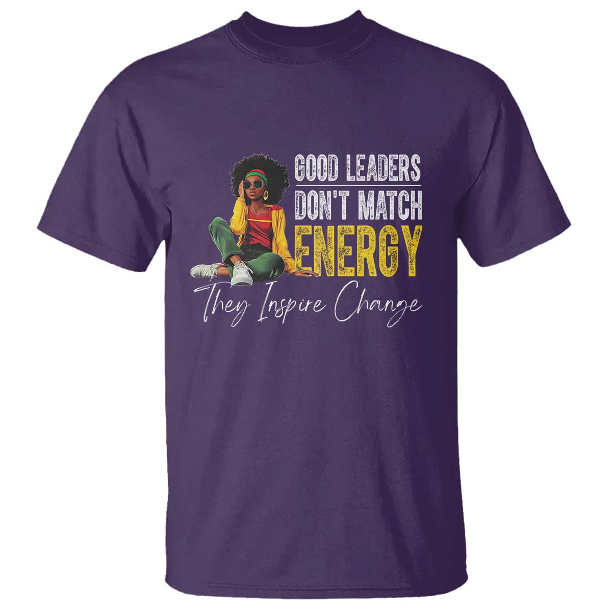 good-leaders-dont-match-energy-they-inspire-change-t-shirt-black-leadership-juneteenth