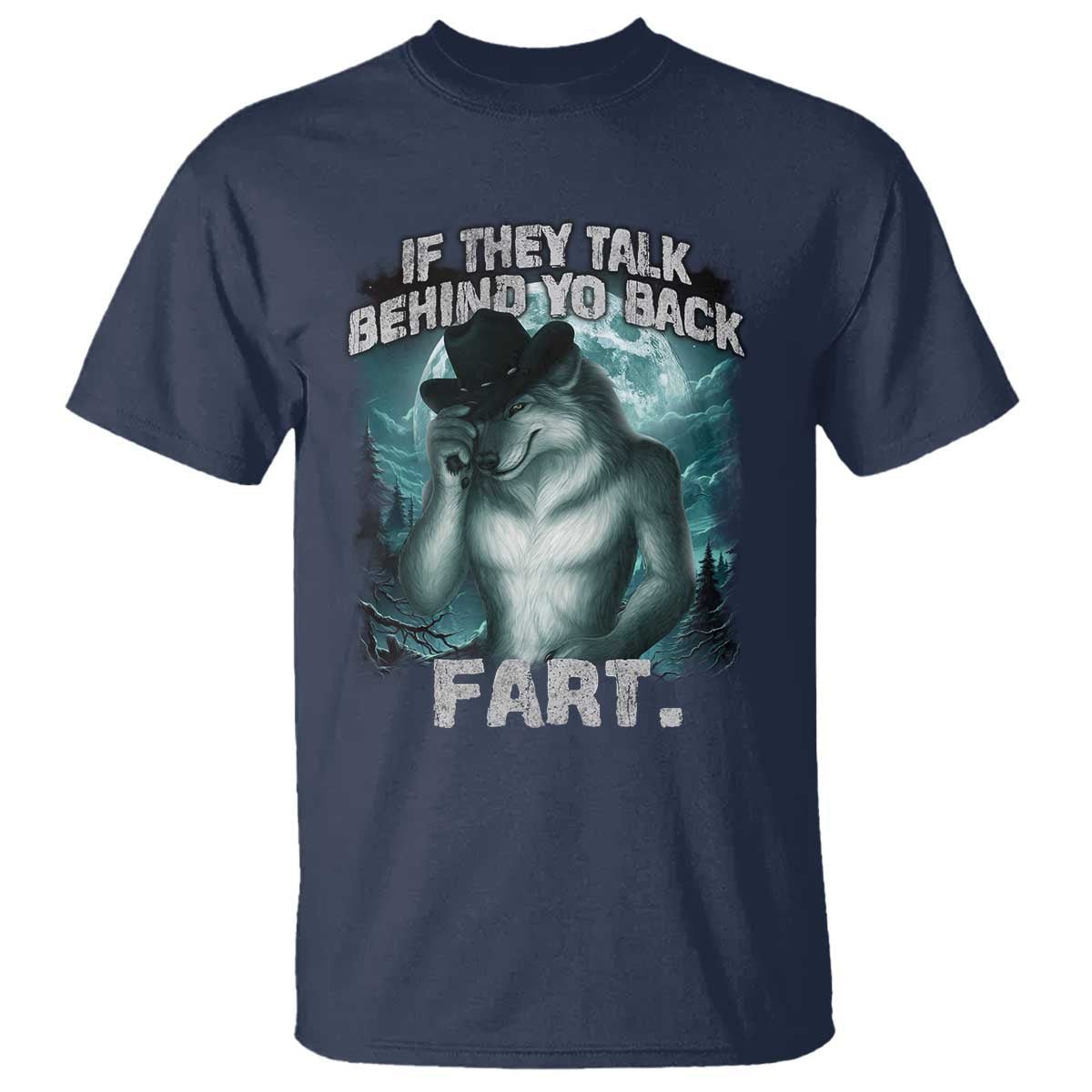 funny-if-they-talk-behind-your-back-fart-t-shirt-alpha-wolf-oddly-specific-meme
