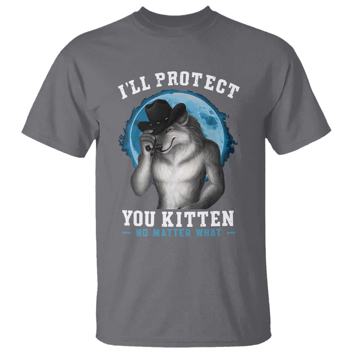 funny-ill-protect-you-kitten-no-matter-what-t-shirt-alpha-wolf-oddly-specific-meme