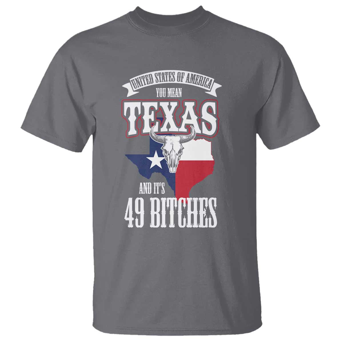 funny-american-texan-t-shirt-you-mean-texas-and-its-49-bitches-tx-flag