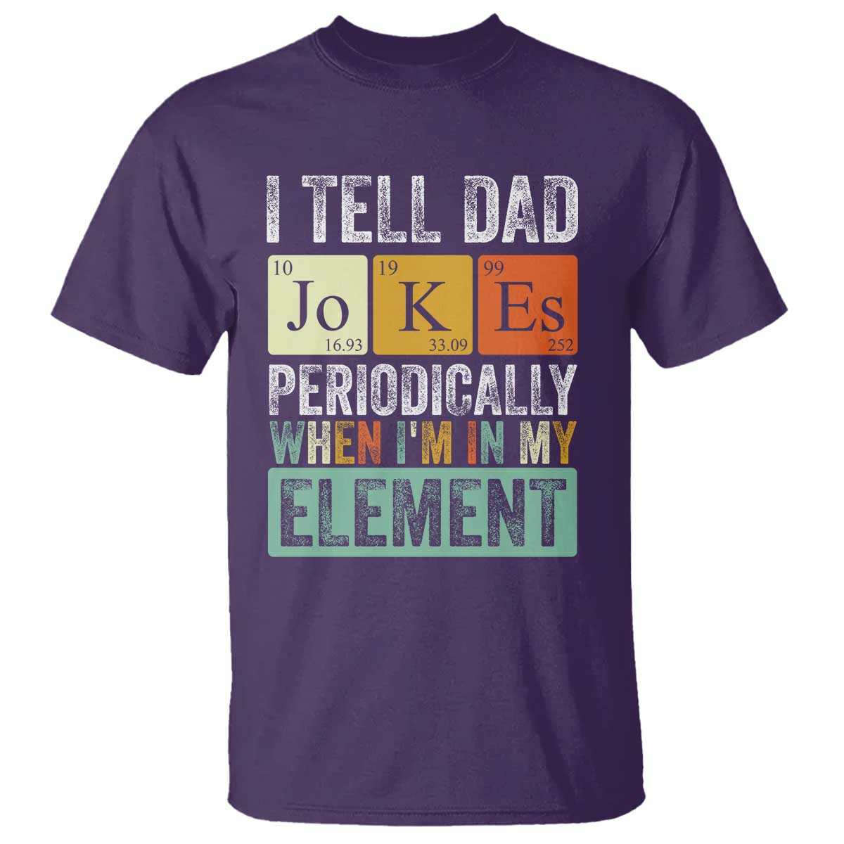 funny-i-tell-dad-jokes-periodically-when-im-in-my-element-t-shirt-fathers-day