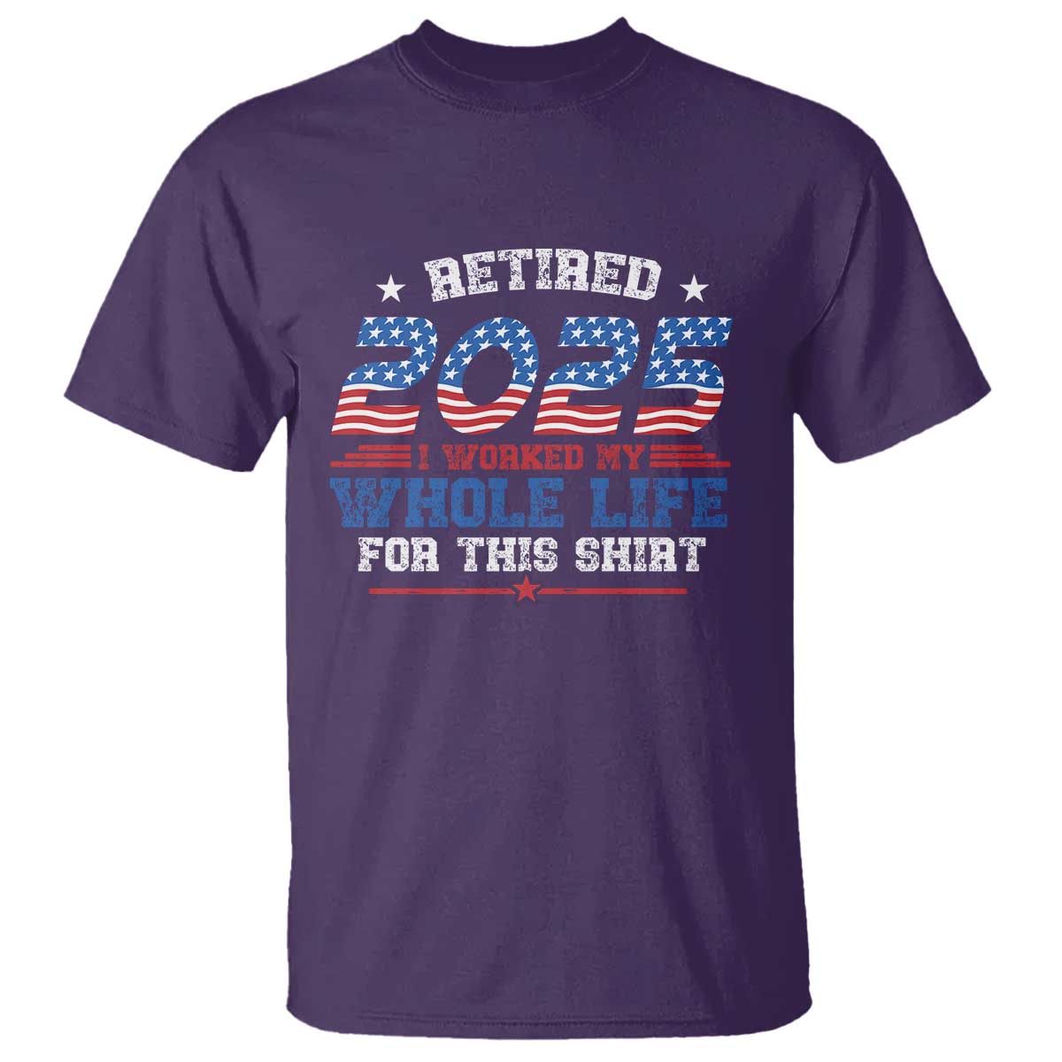funny-retirement-t-shirt-retired-2025-i-worked-my-whole-life-for-this-shirt-usa-flag