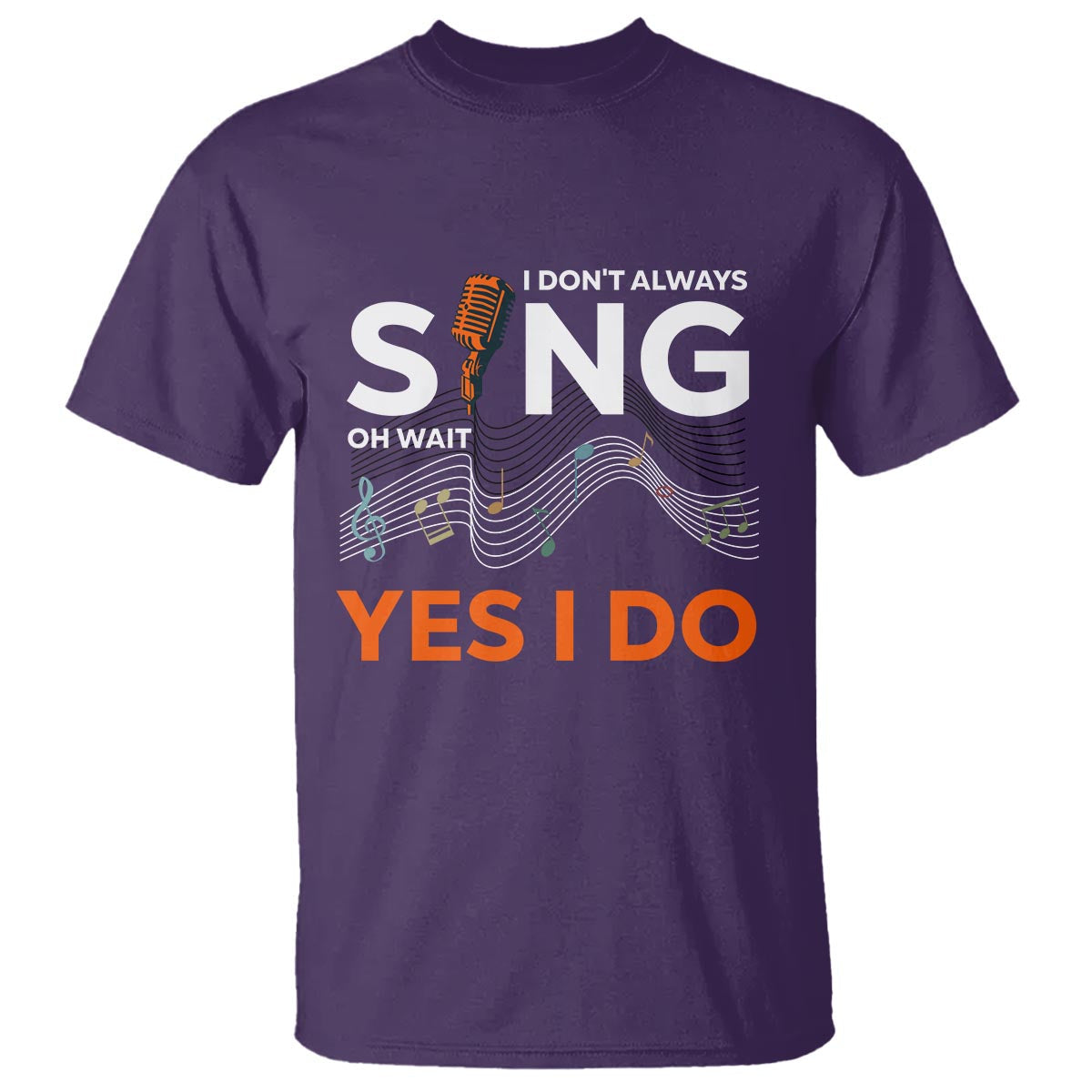 music-lover-t-shirt-i-dont-always-sing-oh-wait-yes-i-do-microphone-note-musical-theater