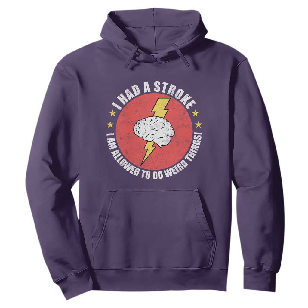 I Had A Stroke I Am Allowed To Do Weird Things Hoodie
