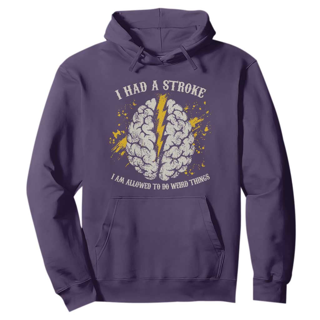 I Had A Stroke I Am Allowed To Do Weird Things Hoodie Stroke Survivors