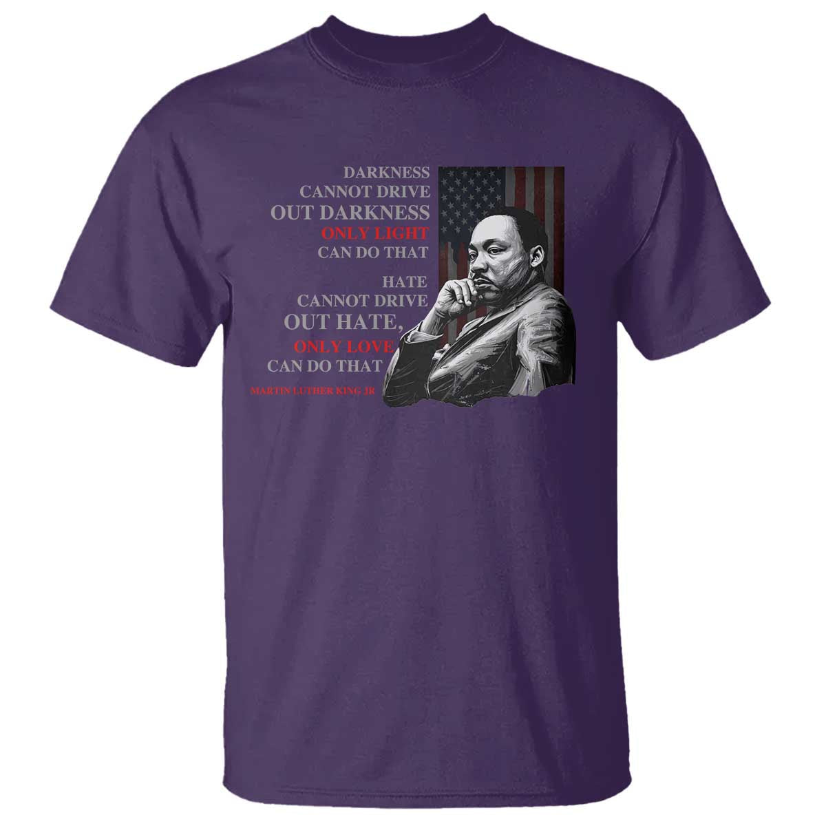 mlk-darkness-cannot-drive-out-darkness-only-light-can-do-that-t-shirt-martin-luther-king