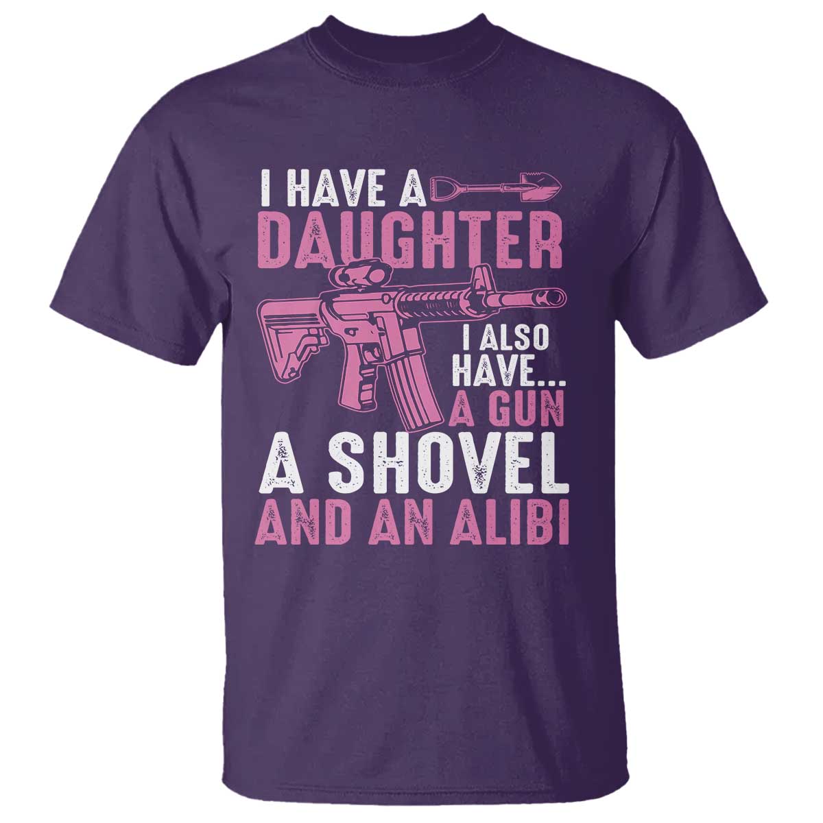 funny-i-have-a-daughter-i-also-have-a-gun-a-shovel-and-an-alibi-t-shirt-girl-dad