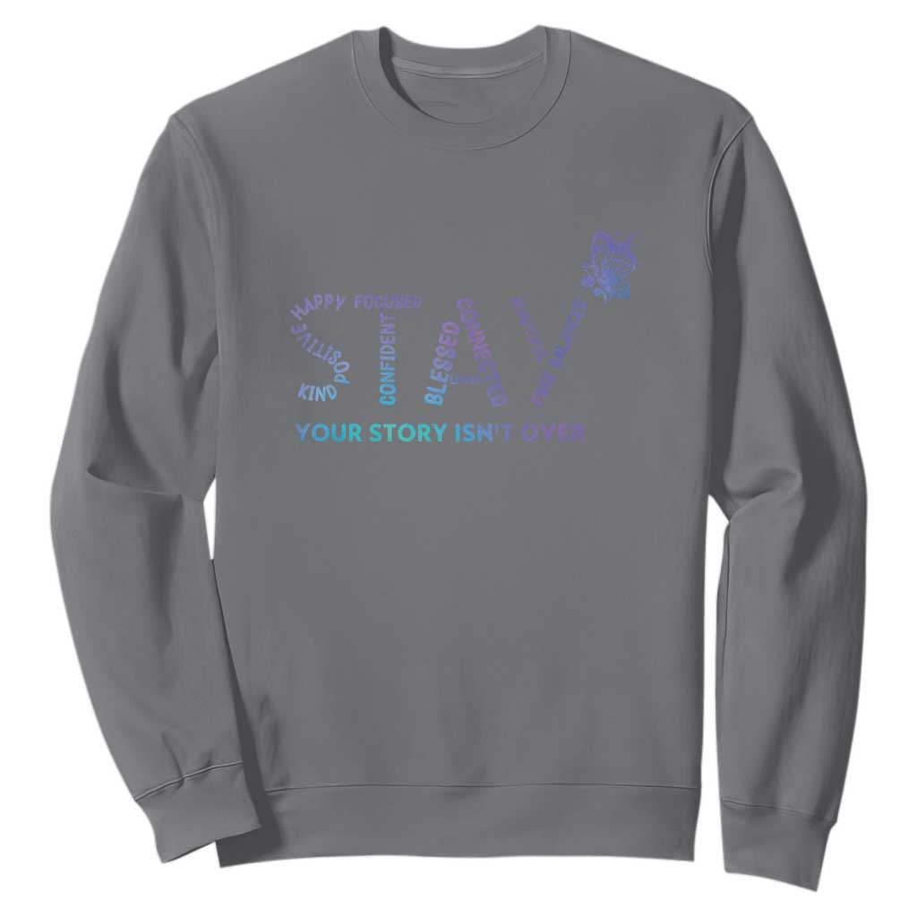 Suicide Prevention Support Sweatshirt Stay Your Story Isn't Over Butterfly Semicolon