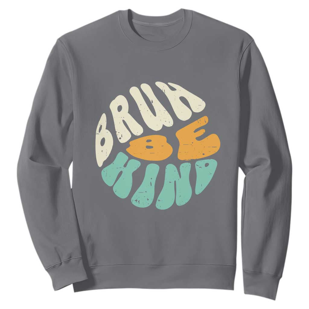 Bullying Prevention Sweatshirt Unity Day Bruh Be Kind Kindness Orange Shirt