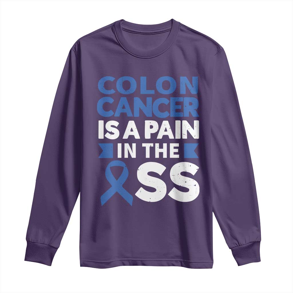 Colon Cancer Is A Pain In The Ass Long Sleeve Shirt Colorectal Cancer Support