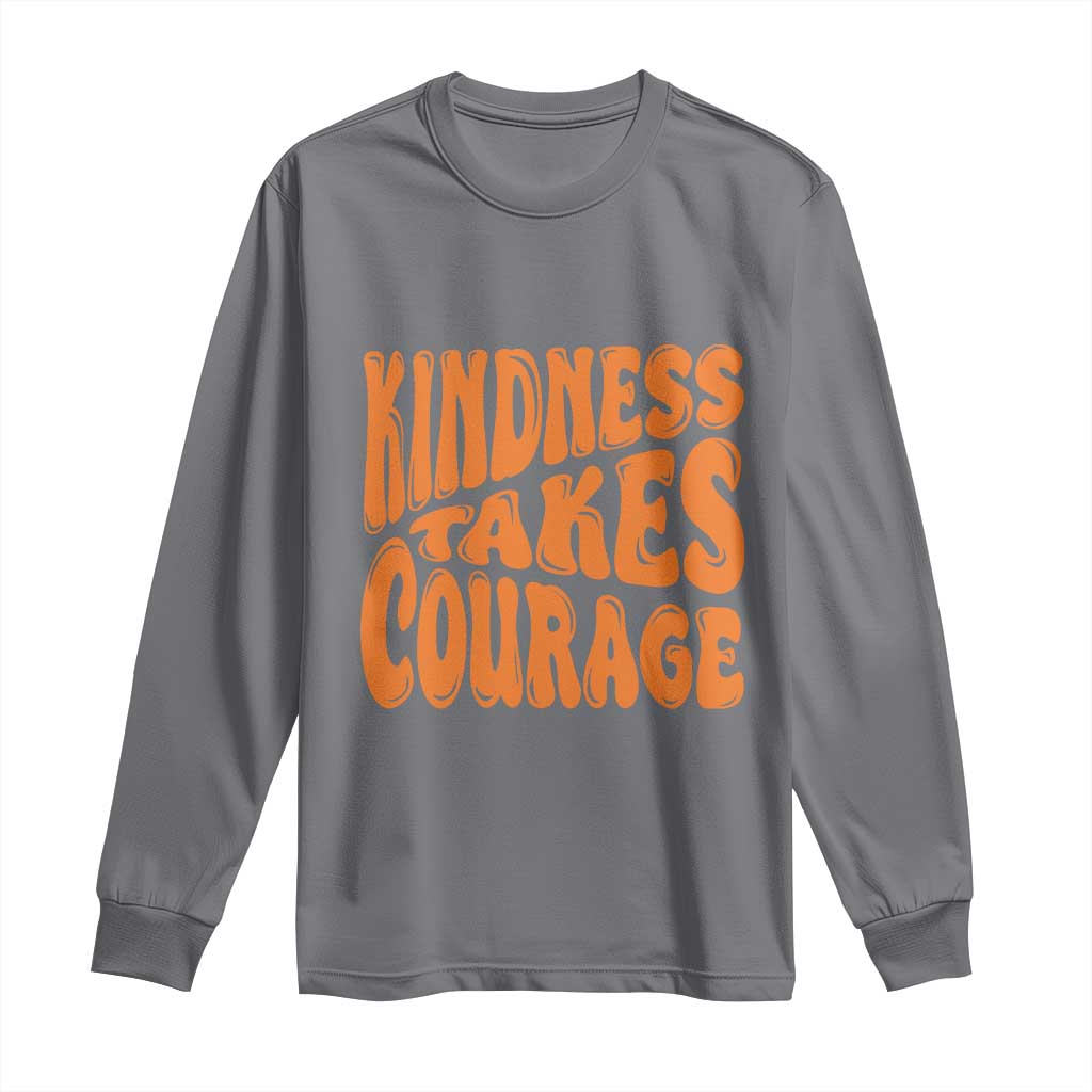 Unity Day Long Sleeve Shirt Kindness Takes Courage Bullying Prevention