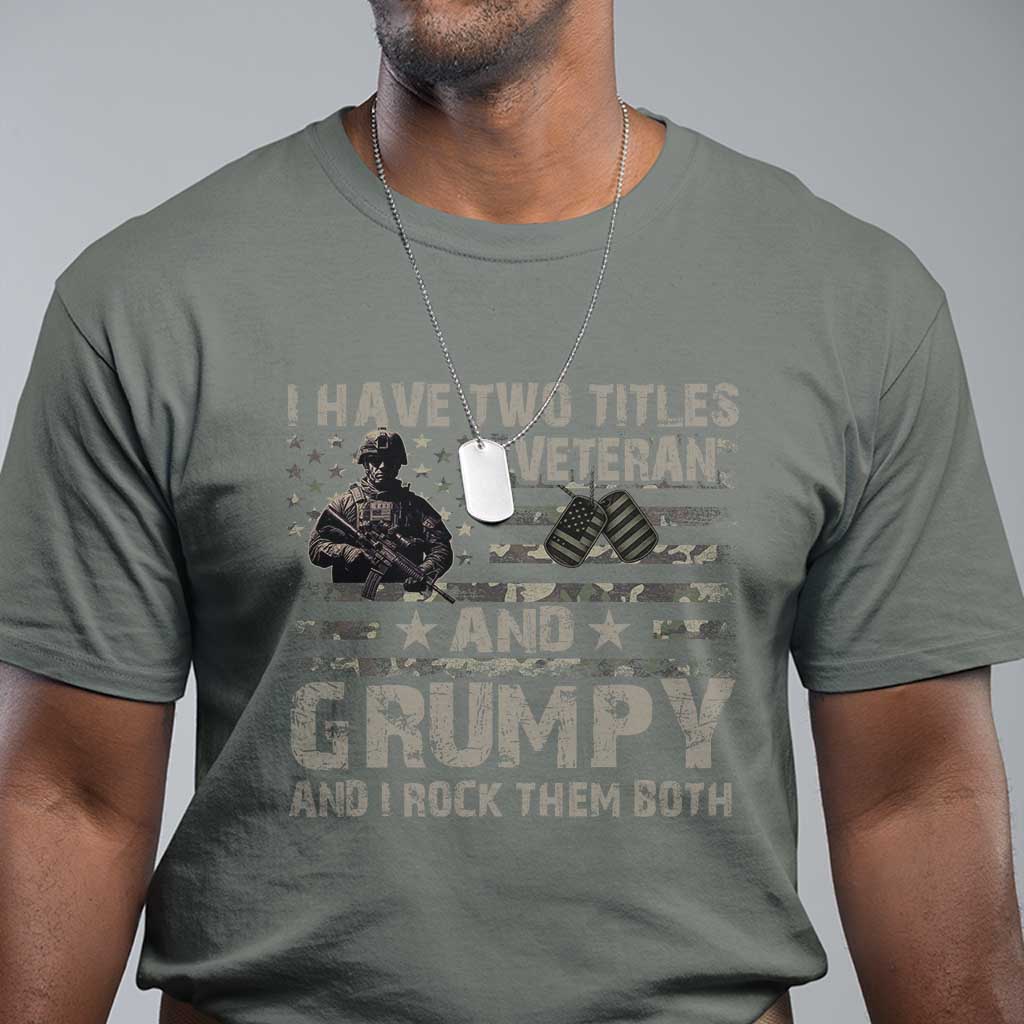 i-have-two-titles-veteran-and-grumpy-and-i-rock-them-both-t-shirt