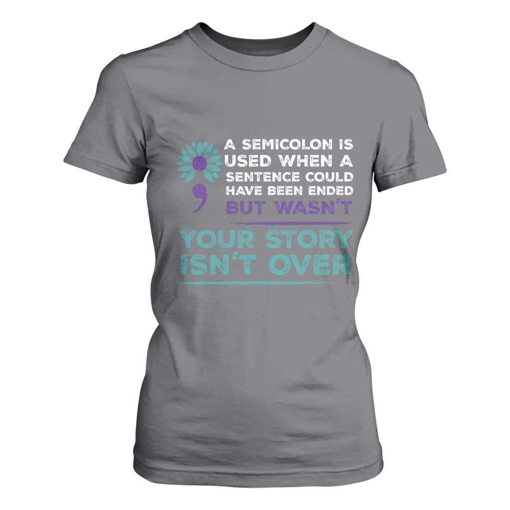Semicolon Suicide Prevention Support T Shirt For Women Your Story Isn’t Over Inspirational