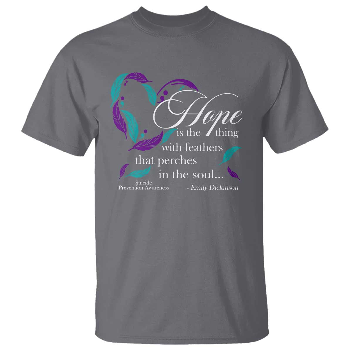 Suicide Prevention Support T Shirt Hope Is The Thing With Feathers That Perches In The Soul Heart