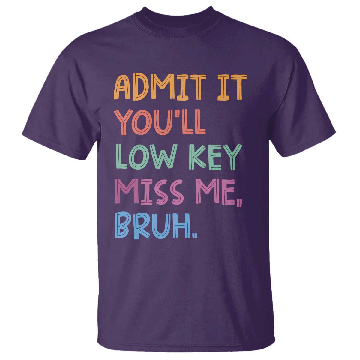 funny-admit-it-youll-low-key-miss-me-bruh-teacher-t-shirt
