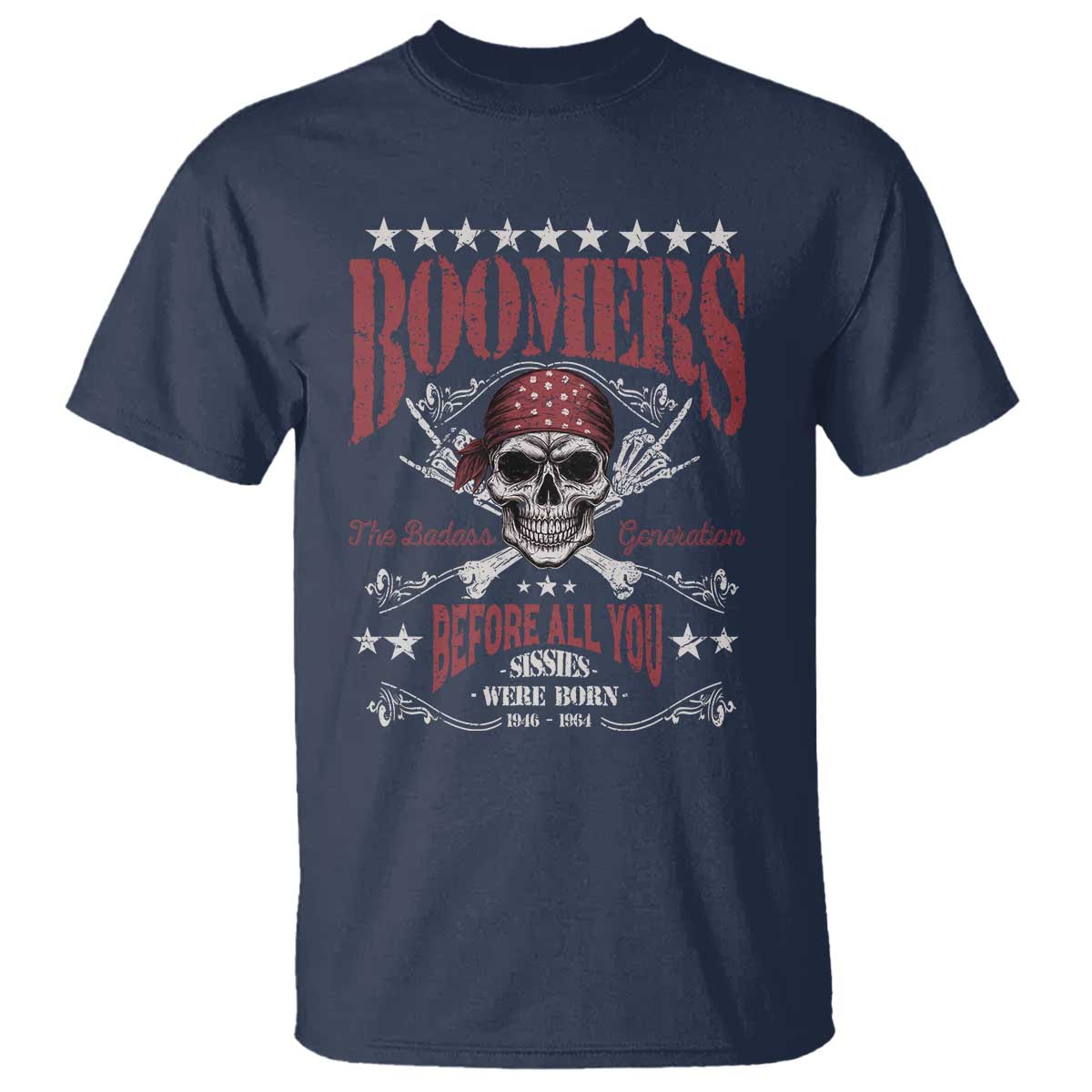 boomers-the-badass-generation-before-all-you-sissies-were-born-t-shirt-baby-boomers-generation-skull
