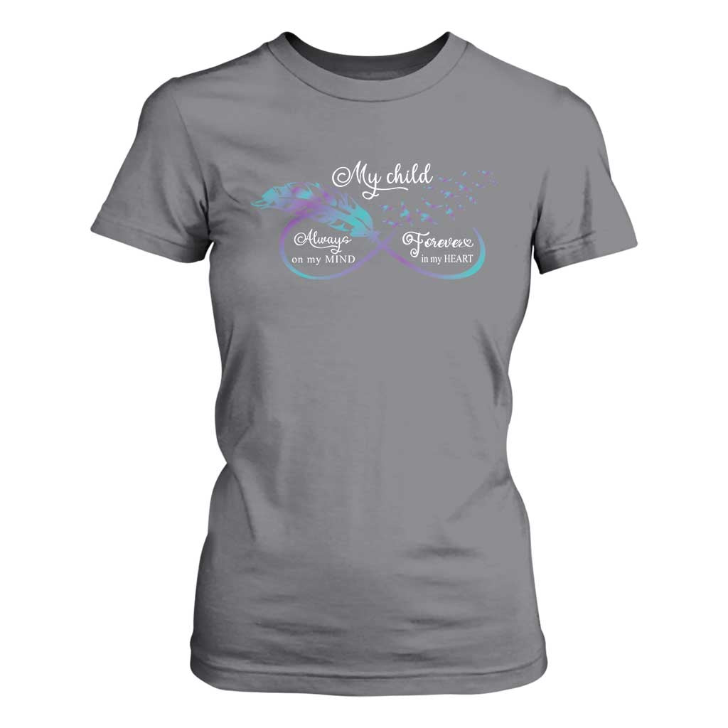 Suicide Prevention Support T Shirt For Women My Child Always On My Mind Forever In My Heart Feathers Infinity