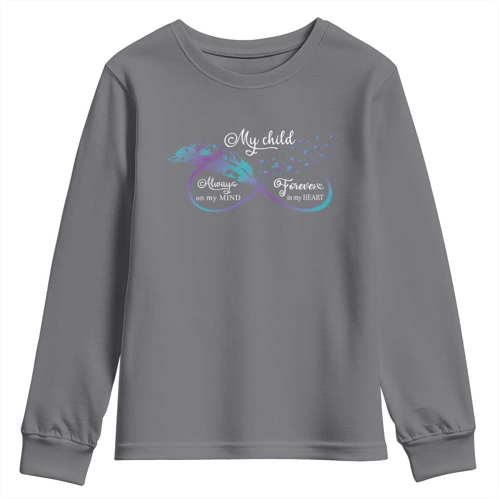 Suicide Prevention Support Youth Sweatshirt My Child Always On My Mind Forever In My Heart Feathers Infinity
