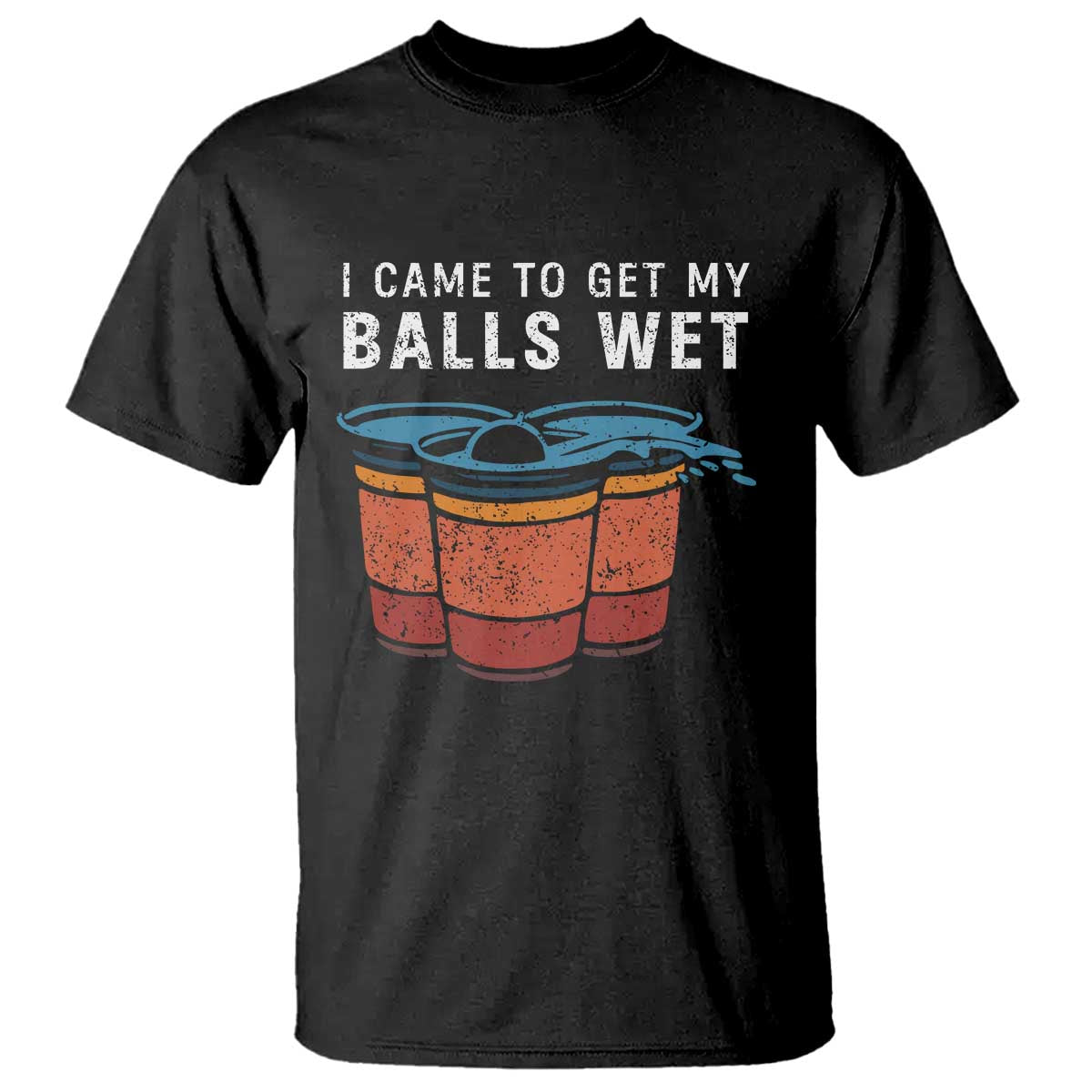 funny-beer-pong-t-shirt-i-came-to-get-my-balls-wet