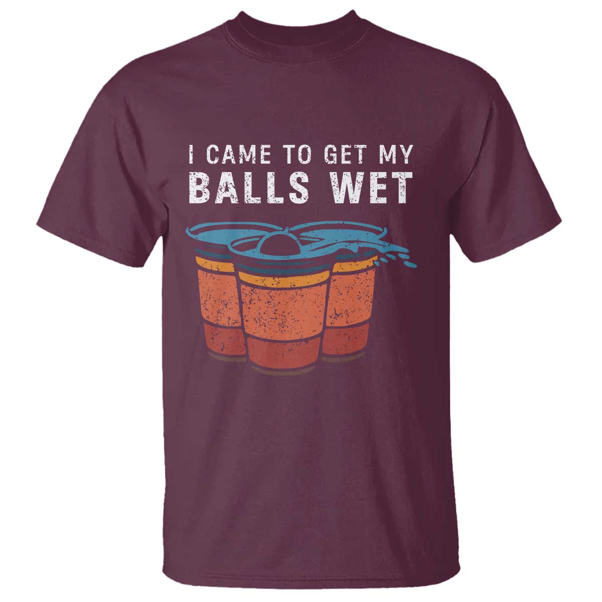 funny-beer-pong-t-shirt-i-came-to-get-my-balls-wet