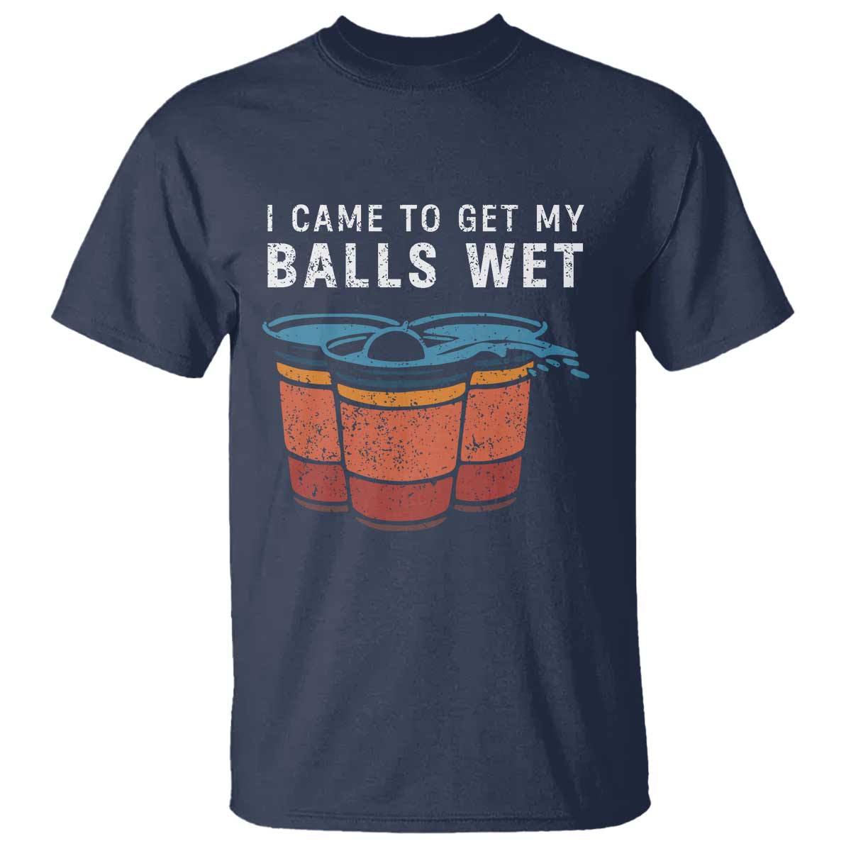funny-beer-pong-t-shirt-i-came-to-get-my-balls-wet