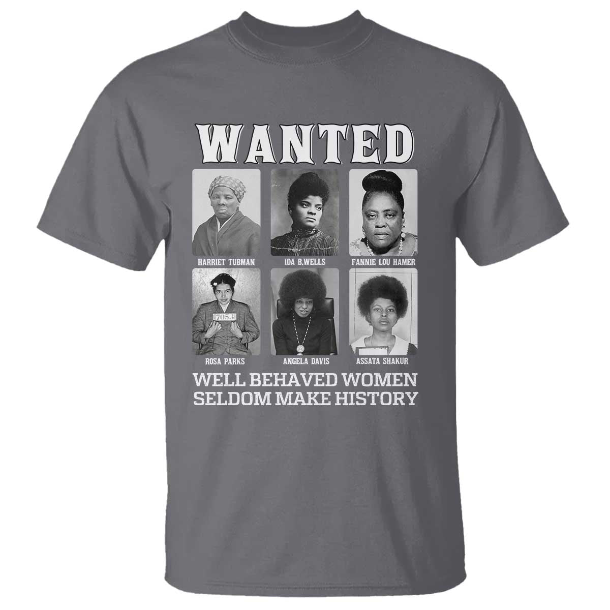 wanted-well-behaved-women-seldom-make-history-t-shirt-black-woman-leaders-black-history-month