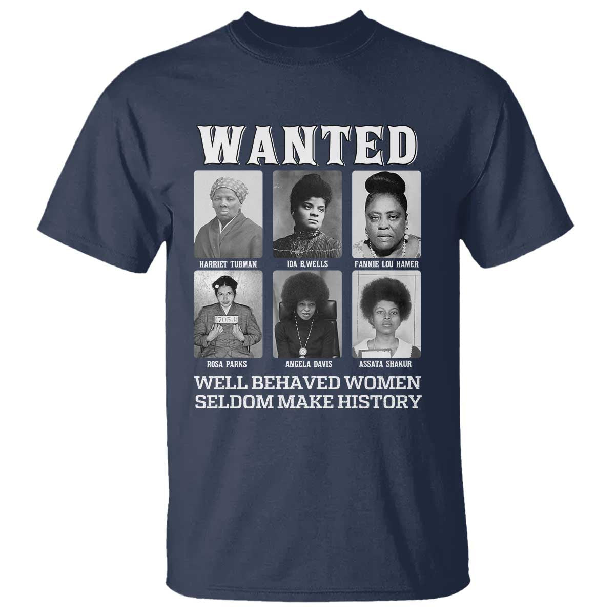 wanted-well-behaved-women-seldom-make-history-t-shirt-black-woman-leaders-black-history-month