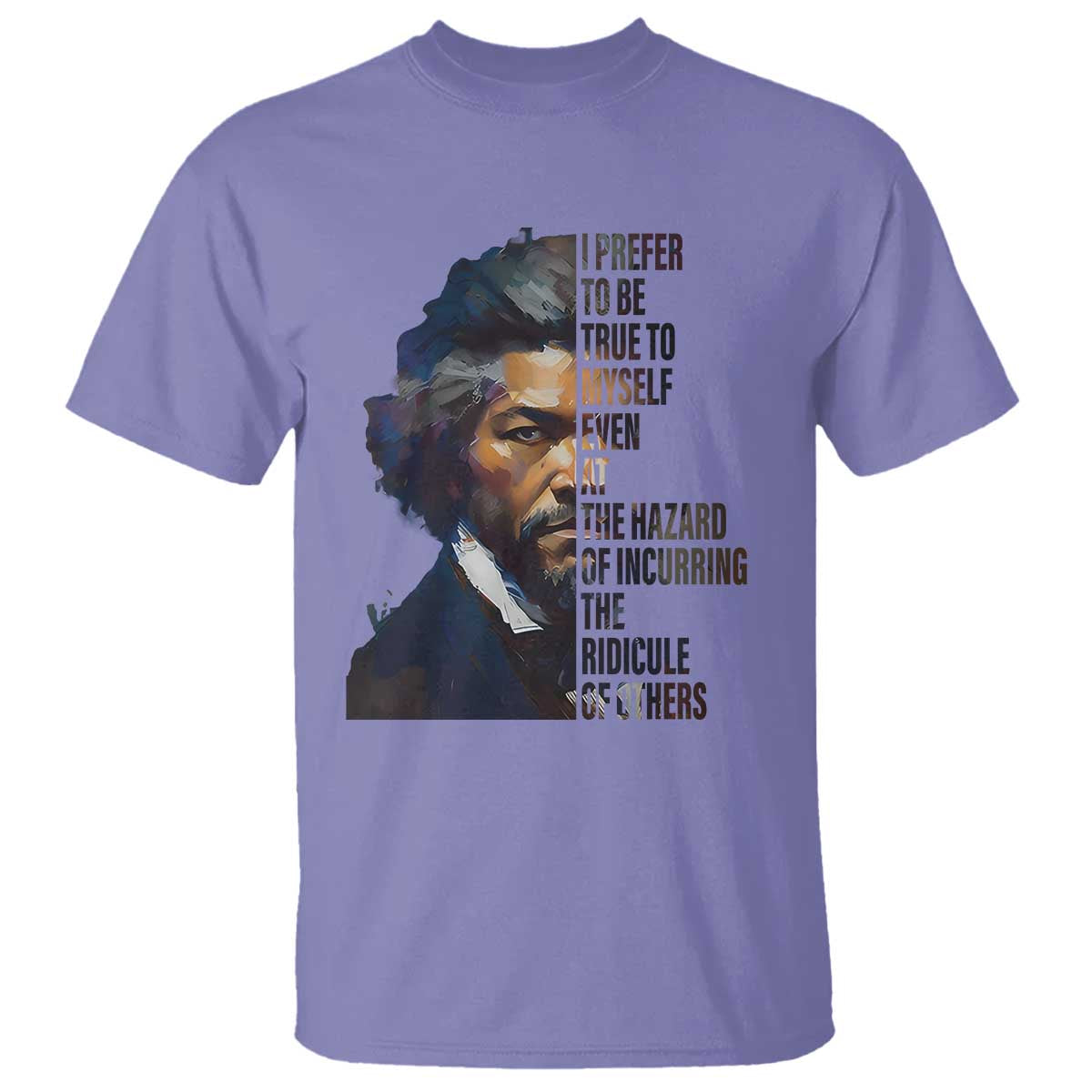 frederick-douglass-quote-t-shirt-i-prefer-to-be-true-to-myself-even-at-the-hazard-of-incurring-the-ridicule-of-others