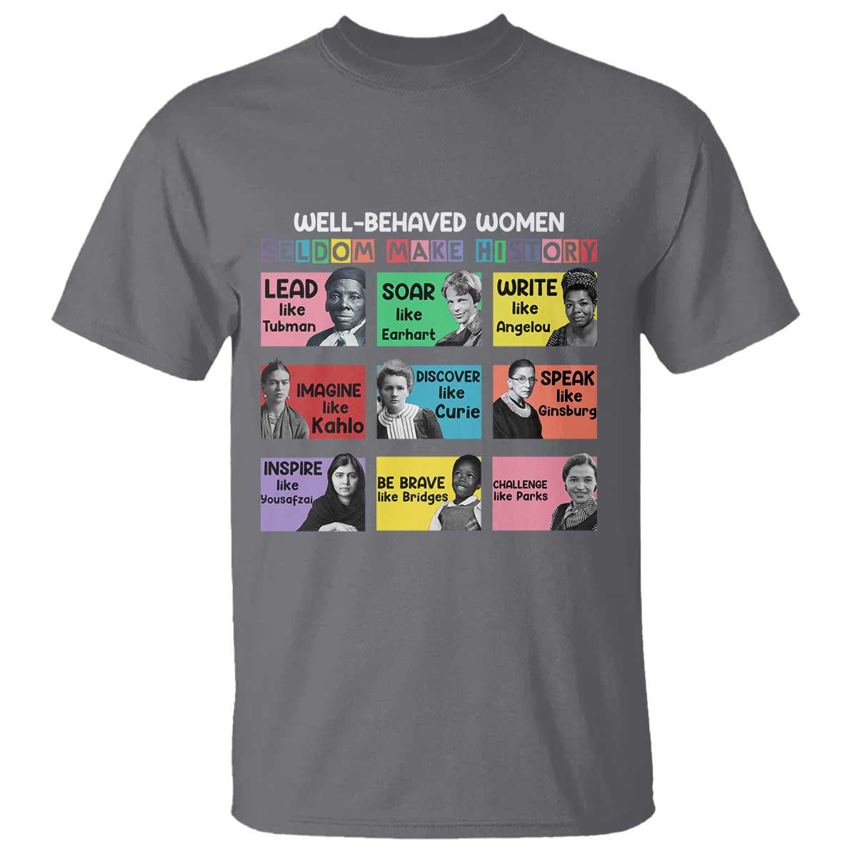 well-behaved-women-rarely-make-history-t-shirt-national-womens-history-month