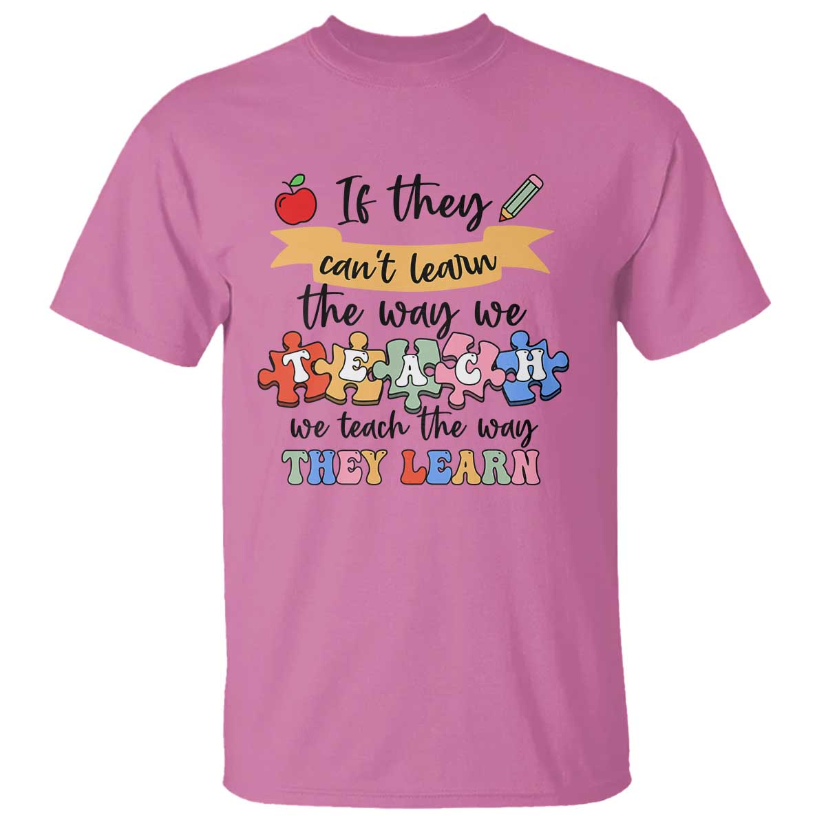 special-ed-teacher-t-shirt-we-teach-the-way-they-learn-sped