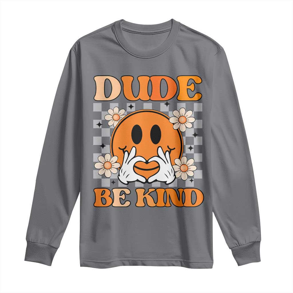 Bullying Prevention Long Sleeve Shirt Dude Be Kind Unity Day Heart Daisy Flower