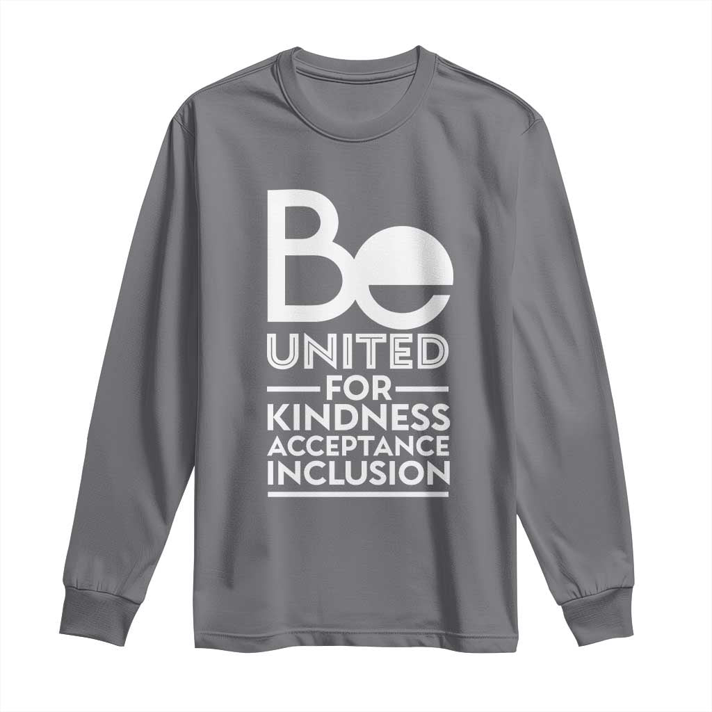 Unity Day Long Sleeve Shirt Be United For Kindness Acceptance Inclusion Orange Day