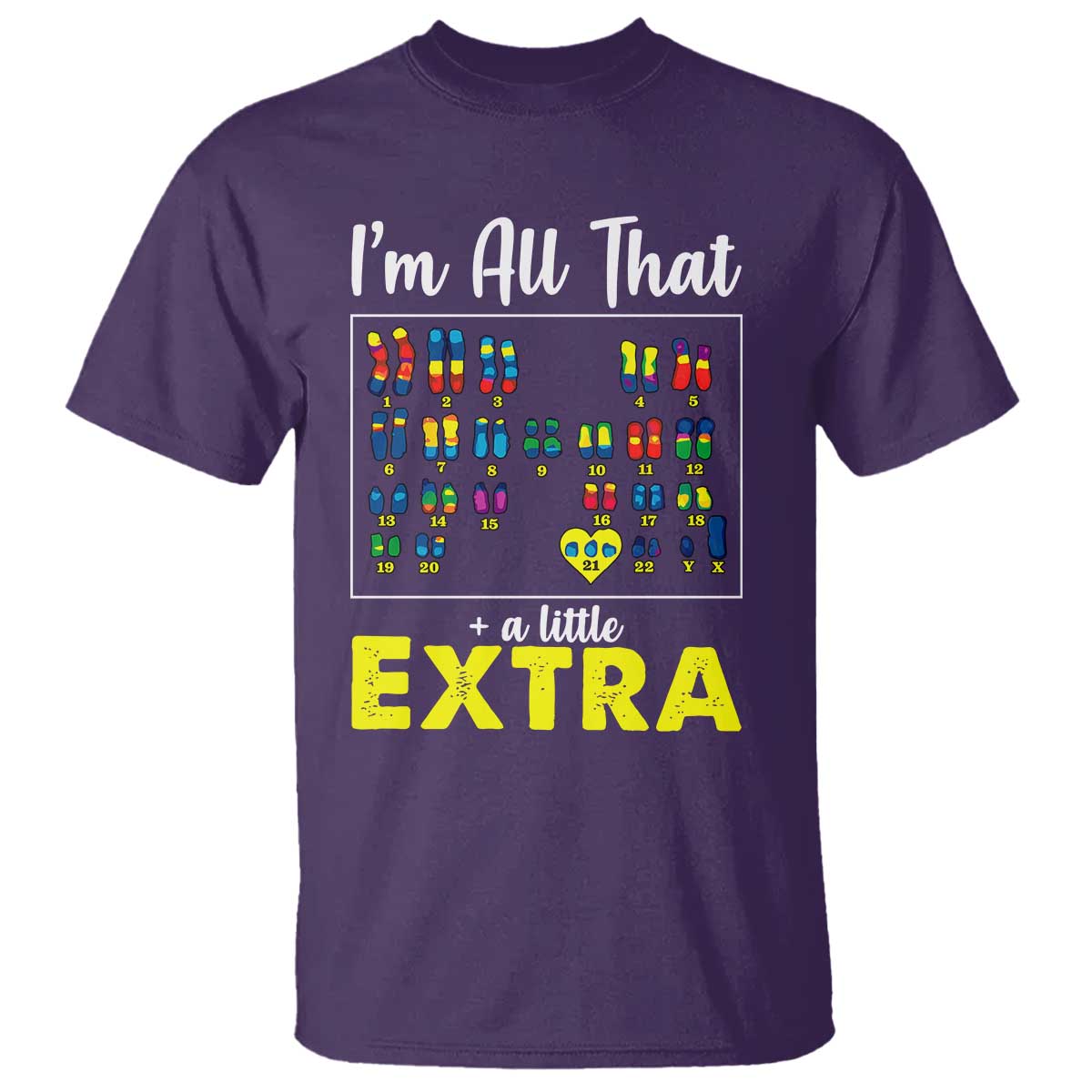 I’m All That A Little Extra Down Syndrome Support Day T Shirt
