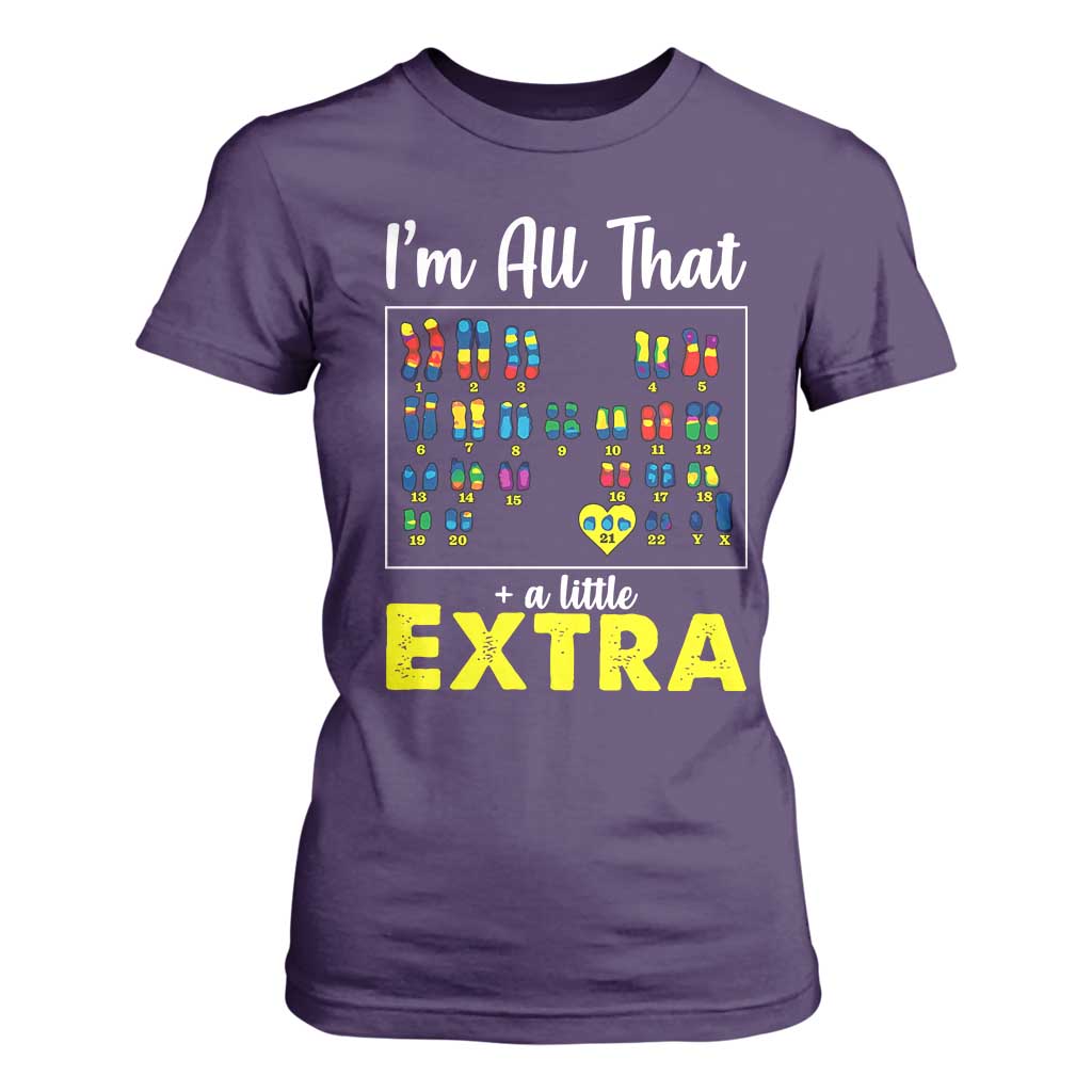 I’m All That A Little Extra Down Syndrome Support Day T Shirt For Women