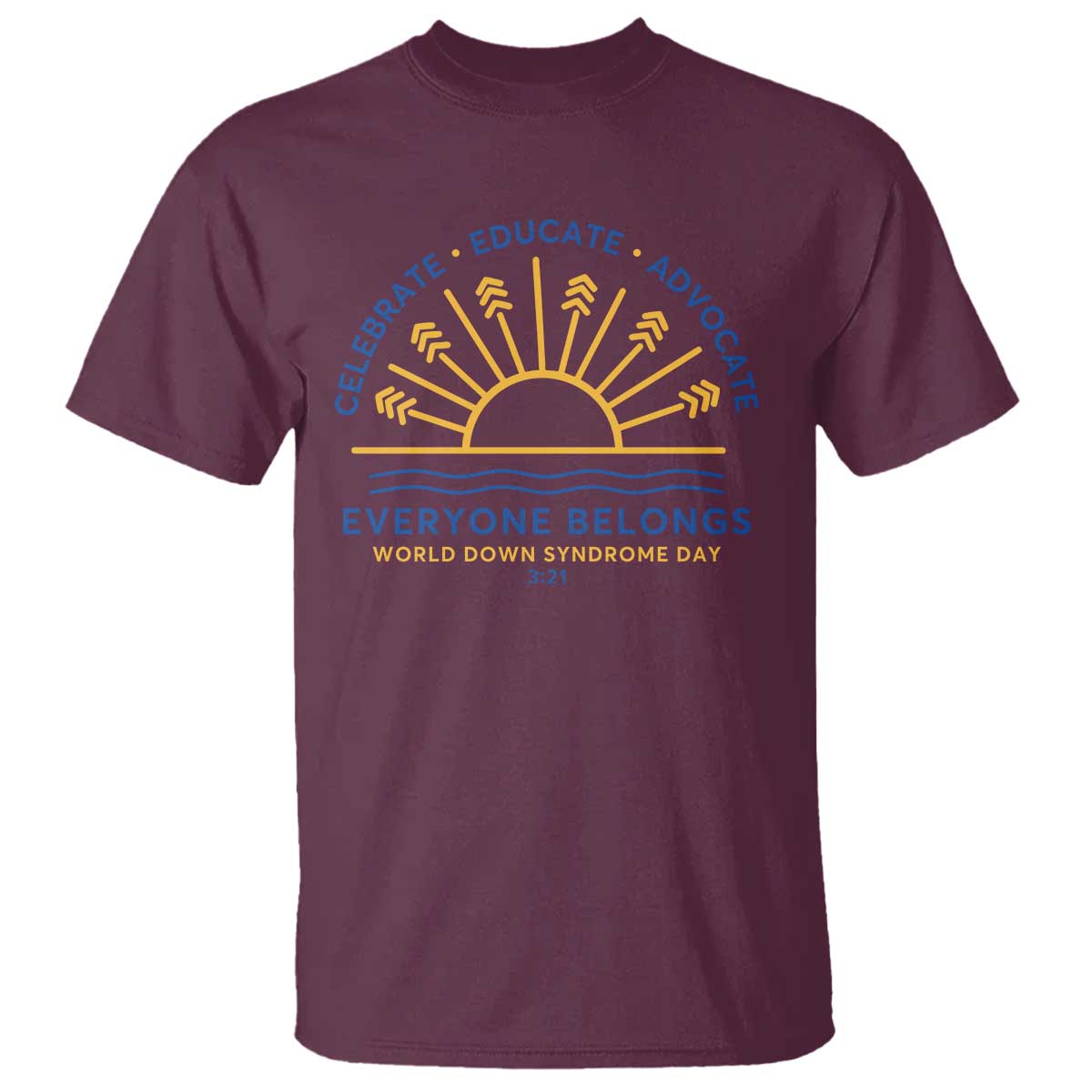 World Down Syndrome Day T Shirt Celebrate Educate Advocate Everyone Belongs Sunshine