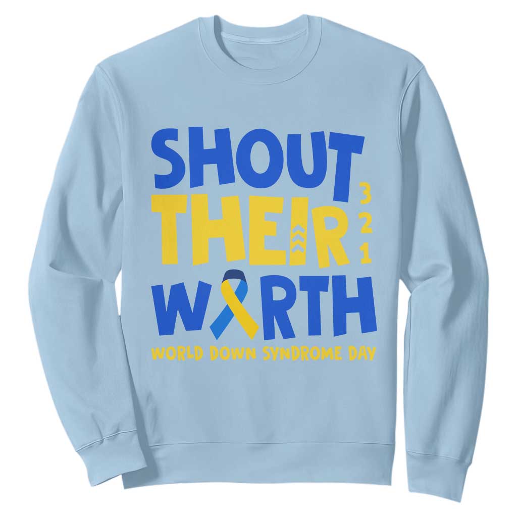 Shout Their Worth World Down Syndrome Day Sweatshirt