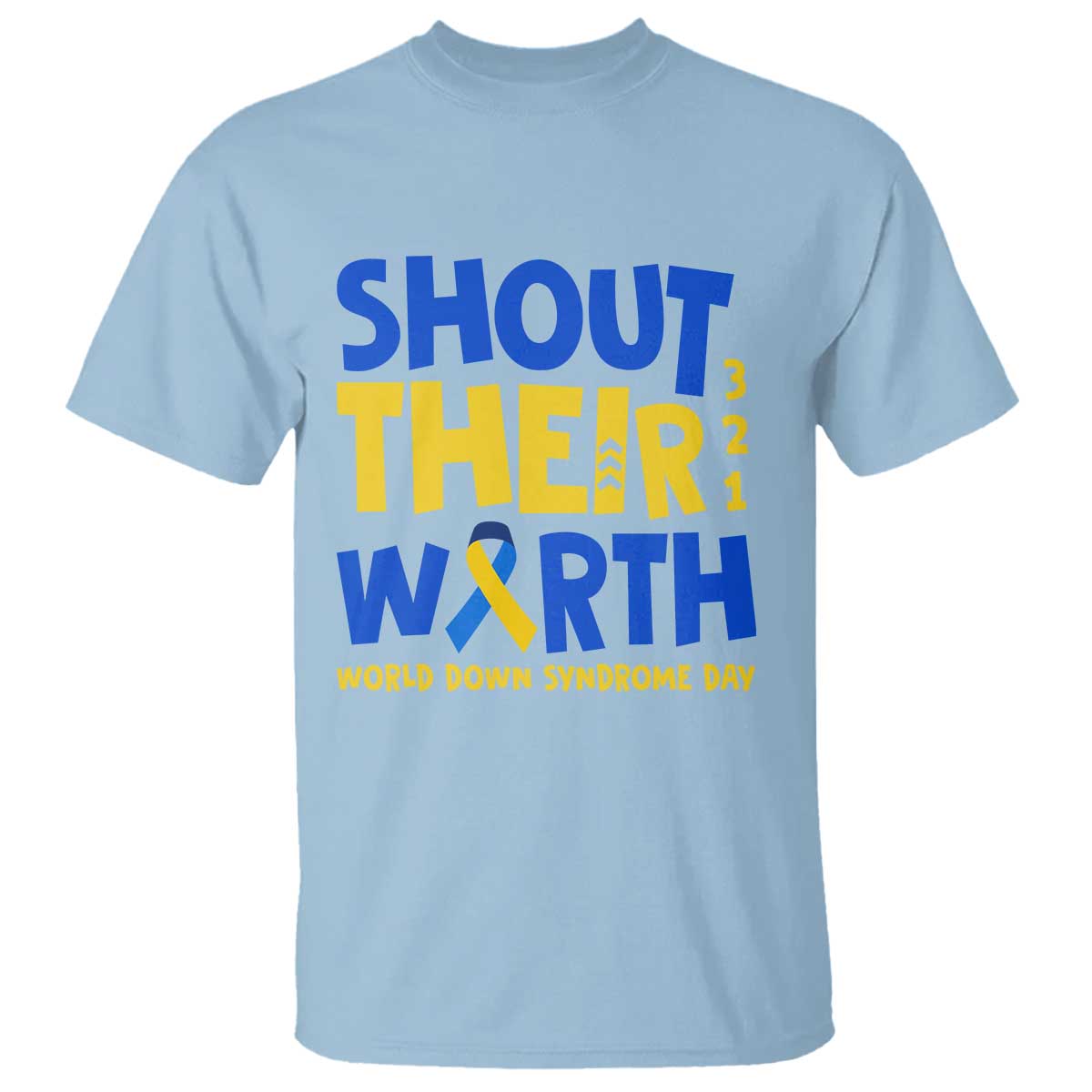 shout-their-worth-world-down-syndrome-day-t-shirt