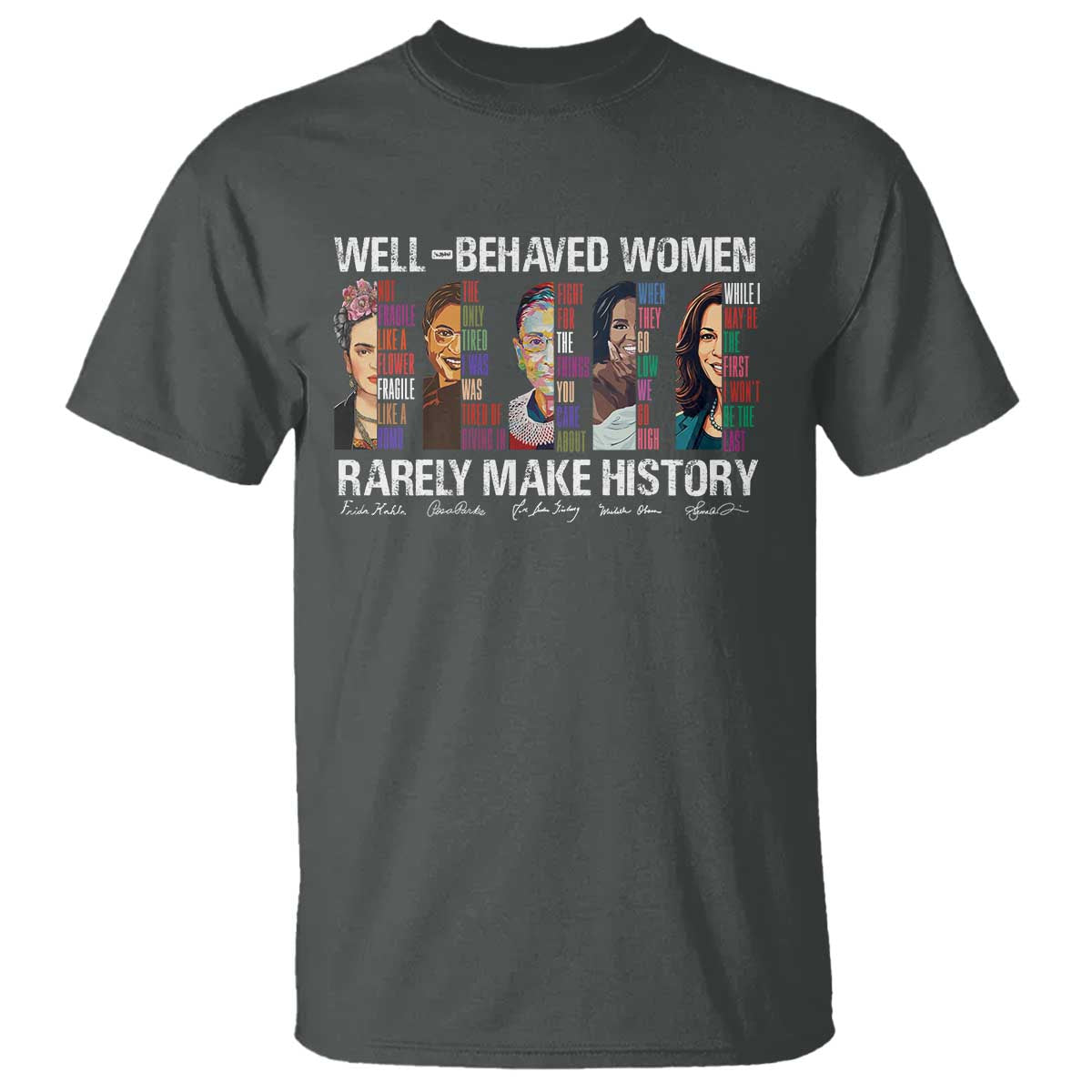 well-behaved-women-rarely-make-history-t-shirt-womens-history-month