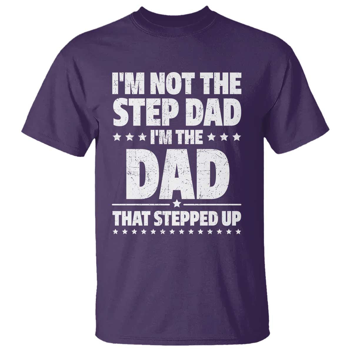 funny-i-am-not-the-step-dad-im-the-dad-that-stepped-up-t-shirt-bonus-dad-star-fathers-day