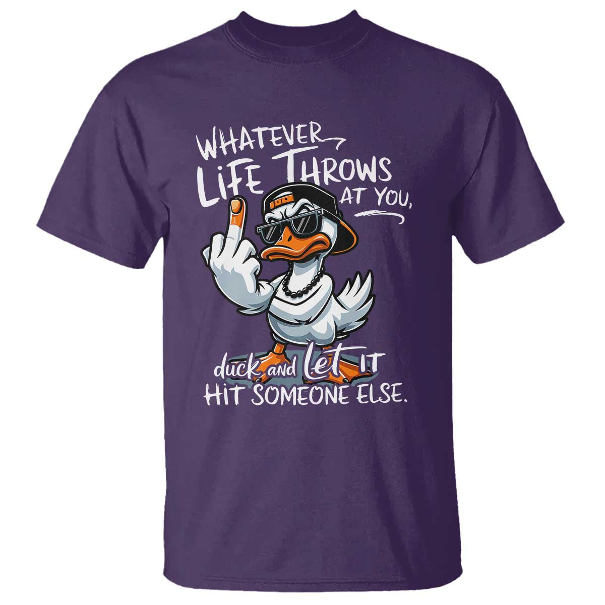 funny-whatever-life-throws-at-you-duck-and-let-it-hit-someone-else-t-shirt